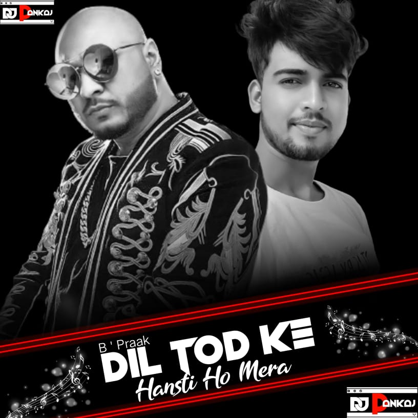 Dil Tod Ke - BPraak - BollyWood Super Hit Qwality Hard JBL Remix 2021 - Dj Pankaj Dada Tanda